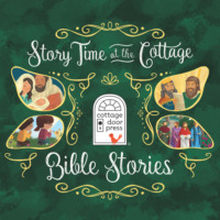 Cottage Door Press, Ltd.. Story Time at the Cottage: Bible Stories - Story Time at the Cottage (Unabridged)