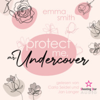 Emma Smith. Protect me, Mr. Undercover (ungek?rzt)