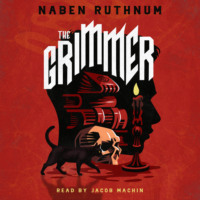Naben Ruthnum. The Grimmer (Unabridged)