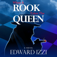 Edward Izzi. When A Rook Takes The Queen (Unabridged)