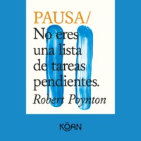Robert Poynton. PAUSA - No eres una lista de tareas pendientes (Completo)