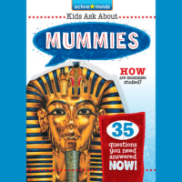 Kenn Goin. Mummies - Active Minds: Kids Ask About Series #2 (Unabridged)