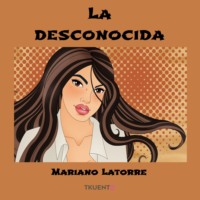 Mariano Latorre. La Desconocida
