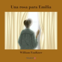 William Faulkner. Una rosa para Emilia