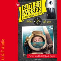 G?nter D?nges. Parker taucht die U-Boot-Fahrer - Butler Parker, Band 270 (ungek?rzt)