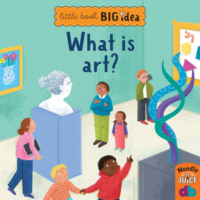 Noodle Juice. What Is Art? - Little Book, Big Idea (Unabridged)