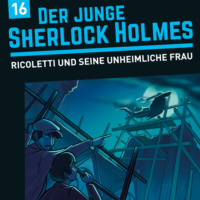 David Bredel. Der junge Sherlock Holmes, Folge 16: Ricoletti und seine sonderbare Frau