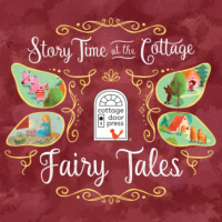 Cottage Door Press, Ltd.. Story Time at the Cottage: Fairy Tales - Story Time at the Cottage (Unabridged)