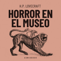 H.P. Lovecraft. Horror en el museo (Completo)