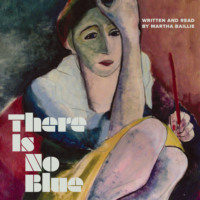 Martha Baillie. There Is No Blue (Unabridged)