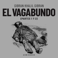 Gibran Khalil Gibran. El vagabundo (Completo)
