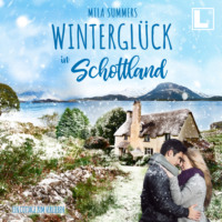 Mila Summers. Wintergl?ck in Schottland - Ein Cottage zum Verlieben, Band 3 (ungek?rzt)