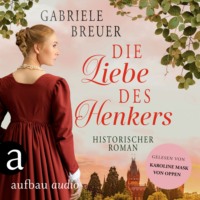 Gabriele Breuer. Die Liebe des Henkers - Liebe, Tod und Teufel, Band 3 (Ungek?rzt)