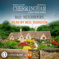 . Bad Neighbours - Cherringham, Episode 45 (Unabridged)