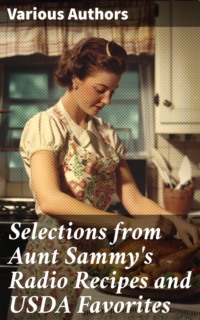 Selections from Aunt Sammy's Radio Recipes and USDA Favorites