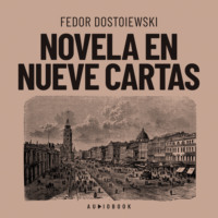 Fedor Dostoiewski. Novela en nueve cartas (Completo)