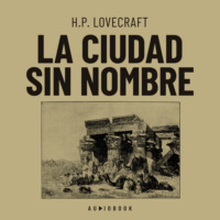 H.P. Lovecraft. La ciudad sin nombre (Completo)