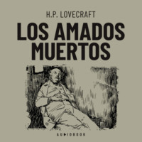 H.P. Lovecraft. Los amados muertos (Completo)