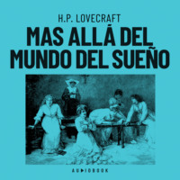 H.P. Lovecraft. Mas all? del mundo del sue?o (Completo)