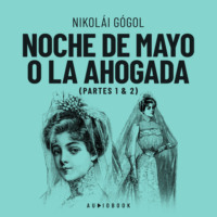 Николай Гоголь. Noche de Mayo o la ahogada (Completo)