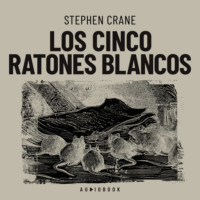Stephen Crane. Los cinco ratones blancos (Completo)