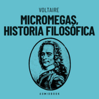 Voltaire. Micromegas, historia filos?fica (Completo)