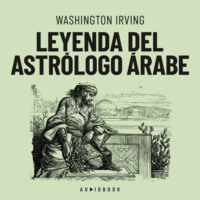 Washington Irving. Leyenda del astr?logo ?rabe (Completo)