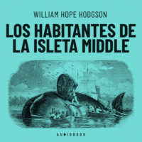 William Hope Hodgson. Los habitantes de la isleta Middle (Completo)