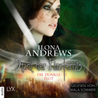 Ilona Andrews. Stadt der Finsternis - Die dunkle Flut - Stadt der Finsternis, Teil 2 (Ungek?rzt)