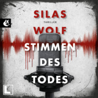 Silas Wolf. Die Stimmen des Todes - Ein Fall f?r Jonas Starck, Band 5 (ungek?rzt)