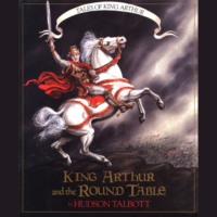 Hudson Talbott. King Arthur and the Round Table - Tales of King Arthur, 2 (Unabridged)