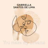 Gabriella Santos de Lima. You make my Dreams (ungek?rzt)