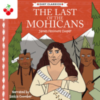 James Fenimore Cooper. The Last of the Mohicans - The American Classics Children's Collection (Unabridged)