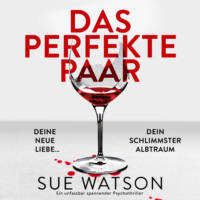Sue Watson. Das perfekte Paar - Ein unfassbar spannender Psychothriller (Ungek?rzt)