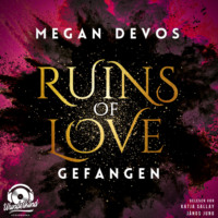 Megan DeVos. Gefangen - Ruins of Love - Grace & Hayden, Band 1 (Ungek?rzt)