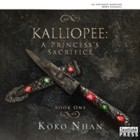 Koko Nhan. Kalliopee - A Princess's Sacrifice (Unabridged)