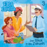 Elfie Donnelly. Elea Eluanda, Folge 3: Der Blick in die Zukunft