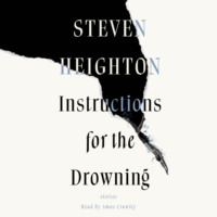 Steven  Heighton. Instructions for the Drowning (Unabridged)