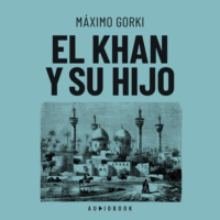 M?ximo Gorki. El Khan y su hijo