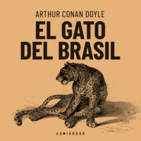 Arthur Conan Doyle. El gato del Brasil