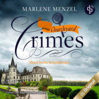 Marlene Menzel. Mord beim Krimidinner - Churchyard Crimes-Reihe, Band 2 (Ungek?rzt)