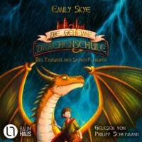 Emily Skye. Das Tribunal der Sieben Flammen - Die geheime Drachenschule, Teil 5 (Ungek?rzt)