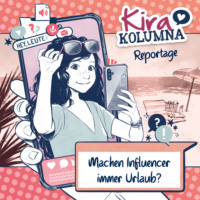 Christiane Blatz. Kira Kolumna, Kira Kolumna Reportage, Machen Influencer immer Urlaub?