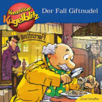 Ursel Scheffler. Kommissar Kugelblitz - Der Fall Giftnudel (ungek?rzt)
