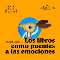 Aline de la Macorra. Los libros como puentes a las emociones - Manos a la obra (Completo)