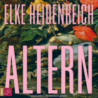 Elke Heidenreich. Altern - Leben, Band 1 (ungek?rzt)