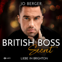 Jo Berger. British Boss - Secret: Liebe in Brighton - Smart CEO, Band 1 (ungek?rzt)