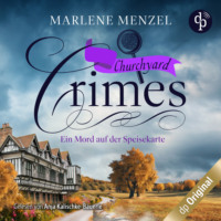 Marlene Menzel. Ein Mord auf der Speisekarte - Churchyard Crimes-Reihe, Band 3 (Ungek?rzt)