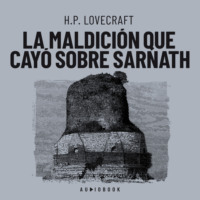 H.P. Lovecraft. La maldici?n que cay? sobre Sarnath