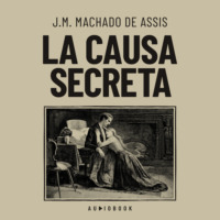 J.M. Machado de Assis. La causa secreta